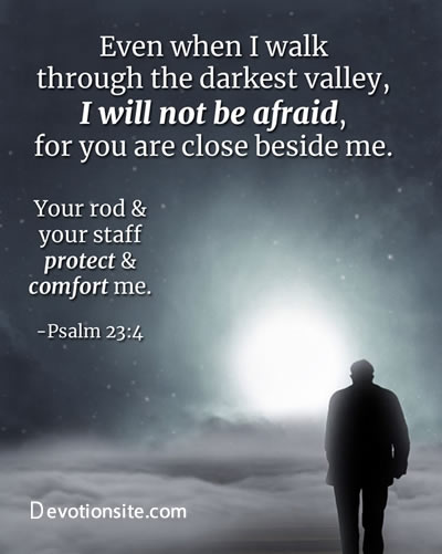 Encouraging Bible Verse:- Psalm 23:4